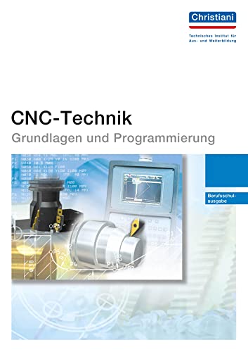 CNC-Technik - Grundlagen und Programmierung: Berufsschulausgabe von Christiani