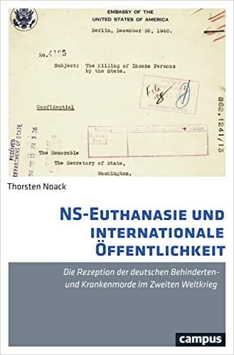 NS-Euthanasie und internationale Öffentlichkeit: Die Rezeption der deutschen Behinderten- und Krankenmorde im Zweiten Weltkrieg von Campus Verlag