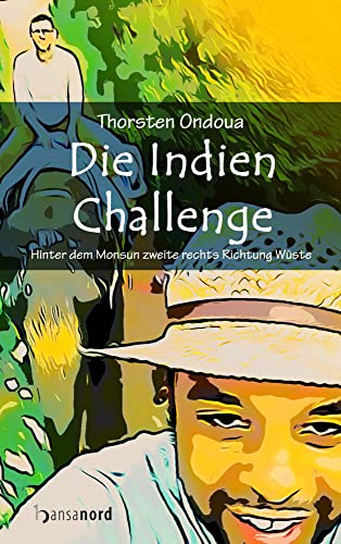 Die Indien Challenge: Hinter dem Monsun zweite rechts Richtung Wüste Die Indien Challenge: Hinter dem Monsun zweite rechts Richtung Wüste von hansanord