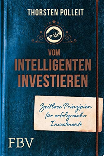 Vom intelligenten Investieren: Zeitlose Prinzipien für erfolgreiche Investments
