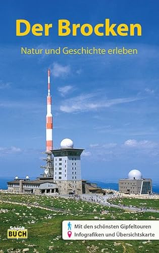Der Brocken: Natur und Geschichte erleben (Stadt- und Reiseführer)