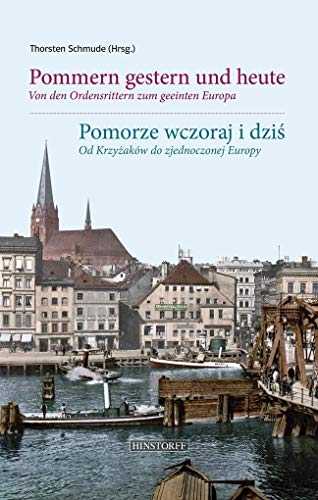 Pommern gestern und heute: Von den Ordensrittern zum geeinten Europa: Eine europäische Familiengeschichte von Hinstorff