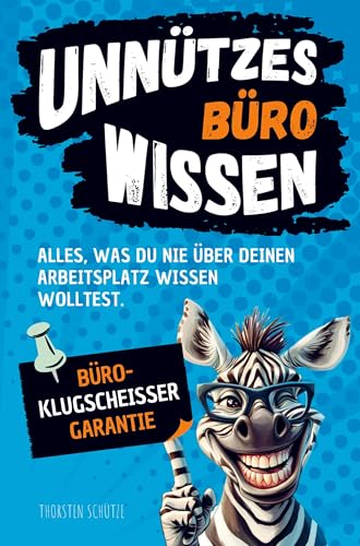 Unnützes Büro-Wissen: Alles, was du nie über deinen Arbeitsplatz wissen wolltest ¿ mit Büroklugscheißer-Garantie | Ideales Geschenk für Freunde & Kollegen von Bookmundo