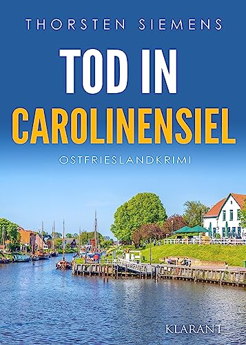 Tod in Carolinensiel. Ostfrieslandkrimi (Hedda Böttcher ermittelt) von Klarant