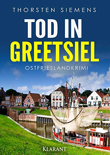 Tod in Greetsiel. Ostfrieslandkrimi