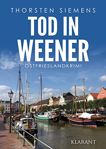Tod in Weener. Ostfrieslandkrimi (Hedda Böttcher ermittelt) von Klarant / Klarant GmbH