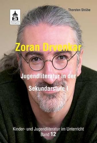 Zoran Drvenkar: Jugendliteratur in der Sekundarstufe I (Kinder- und Jugendliteratur im Unterricht)