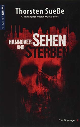 Hannover sehen und sterben: 4. Kriminalfall mit Dr. Mark Seifert (Hannover-Krimi) von Niemeyer C.W. Buchverlage
