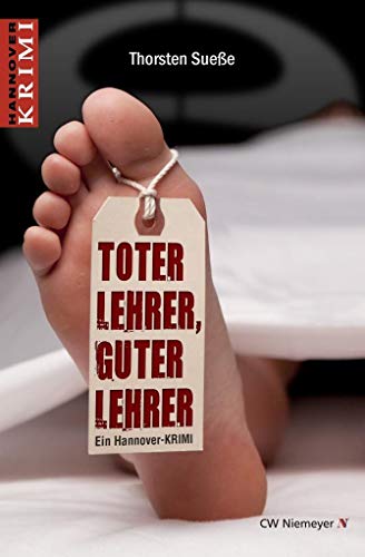 Toter Lehrer, guter Lehrer: Ein Hannover-KRIMI von CW Niemeyer Buchverlage GmbH