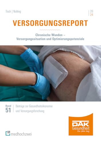 Versorgungsreport 2024. Chronische Wunden – Versorgungssituation und Optimierungspotenziale (Beiträge zur Gesundheitsökonomie und Versorgungsforschung) von medhochzwei Verlag