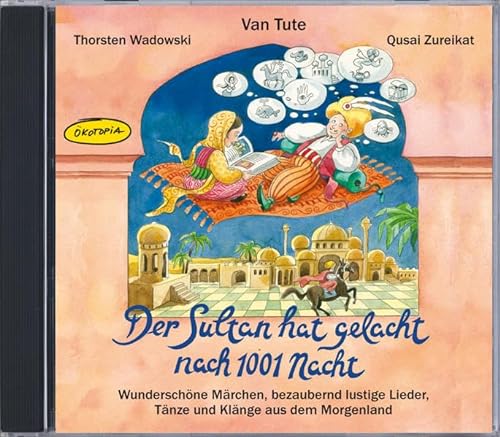 Der Sultan hat gelacht nach 1001 Nacht (CD): Wunderschöne Märchen, bezaubernd lustige Lieder, Tänze und Klänge aus dem Morgenland