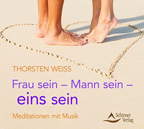 Frau sein - Mann sein - eins sein: Meditationen mit Musik