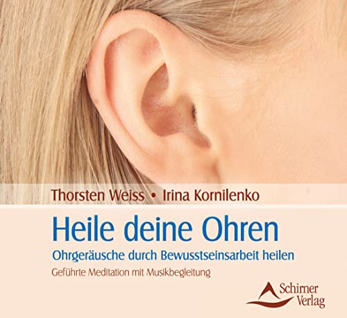 Heile deine Ohren: Ohrgeräusche durch Bewusstseinsarbeit heilen