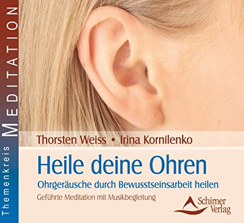 Heile deine Ohren - Ohrgeräusche durch Bewusstseinsarbeit heilen