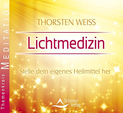 Lichtmedizin: Stelle dein eigenes Heilmittel her Lichtmedizin: Stelle dein eigenes Heilmittel her von Schirner Verlag