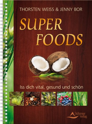 Super Foods: Iss dich vital, gesund und schön