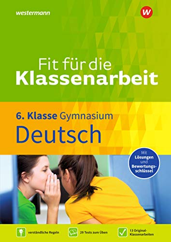 Fit für die Klassenarbeit - Gymnasium: Klassenarbeitstrainer Deutsch 6 (Fit für die Klassenarbeit: Klassenarbeitstrainer Gymnasium) von Westermann
