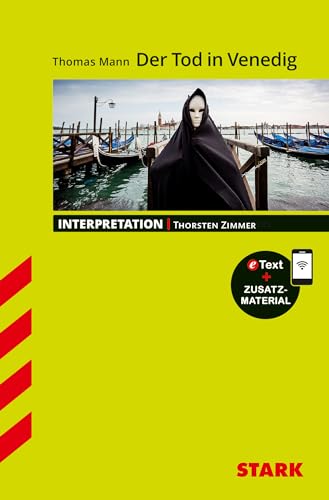 STARK Interpretationen Deutsch - Thomas Mann: Der Tod in Venedig: Mit Online-Zugang STARK Interpretationen Deutsch - Thomas Mann: Der Tod in Venedig: Mit Online-Zugang