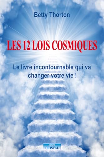 Les 12 lois cosmiques - Le livre incontournable qui va changer votre vie !: Le livre incontournable pour changer votre vie ! von CRISTAL