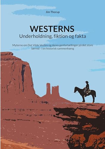 Westerns - Underholdning, fiktion og fakta: Myterne om Det Vilde Vesten og deres genfortællinger på det store lærred - i en historisk sammenhæng von BoD – Books on Demand – Dänemark