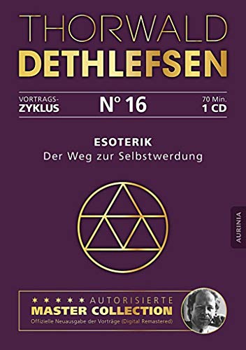 Esoterik - Der Weg zur Selbstwerdung: Vortrag 16: Ungekürzte Lesung von Aurinia Verlag