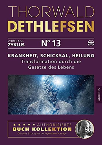 Krankheit, Schicksal, Heilung - Transformation durch die Gesetze des Lebens: Band 13 von Aurinia Verlag