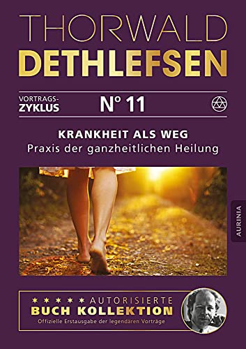 Krankheit als Weg - Praxisbuch der ganzheitlichen Heilung: Band 11 von Aurinia Verlag