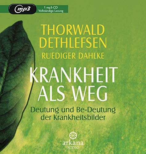 Krankheit als Weg: Deutung und Be-Deutung der Krankheitsbilder von ARKANA Verlag