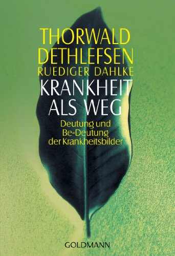 Krankheit als Weg: Deutung und Be-Deutung der Krankheitsbilder von Goldmann TB