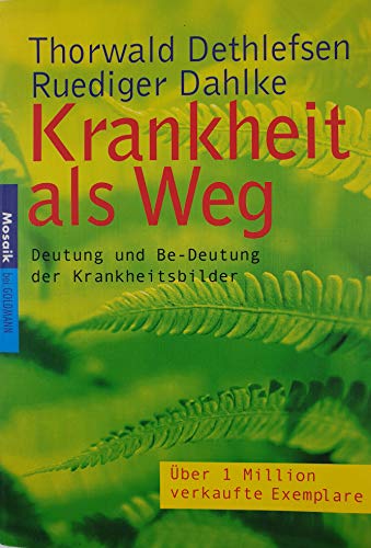 Krankheit als Weg: Deutung und Be-Deutung der Krankheitsbilder Krankheit als Weg: Deutung und Be-Deutung der Krankheitsbilder
