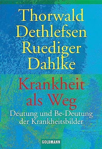 Krankheit als Weg. Deutung und Be-Deutung der Krankheitsbilder.