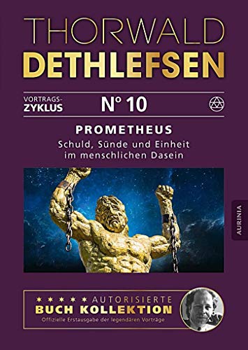 Prometheus - Schuld, Sünde und Einheit im menschlichen Dasein: Band 10 von Aurinia Verlag