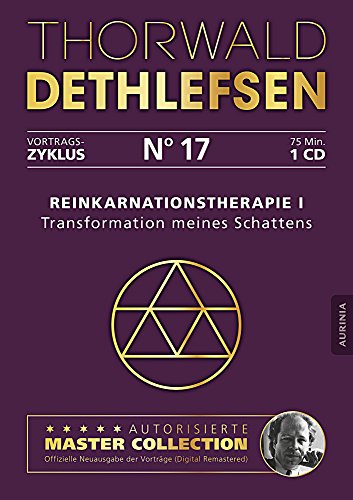 Reinkarnationstherapie I - Transformation meines Schattens: Vortrag 17: Ungekürzte Lesung