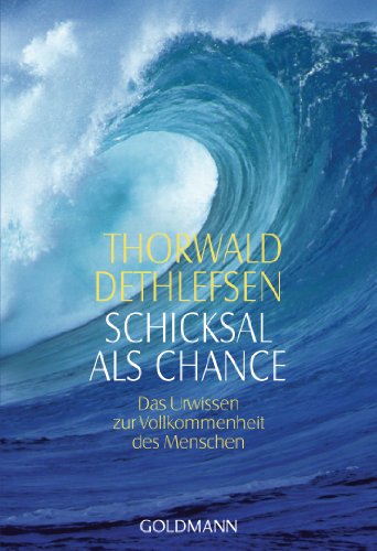 Schicksal als Chance. Das Urwissen zur Vollkommenheit des Menschen. von Goldmann TB