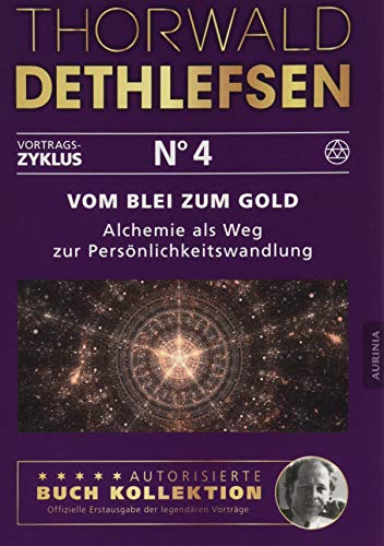 Vom Blei zum Gold - Alchemie als Weg zur Persönlichkeitsverwandlung: Band 4