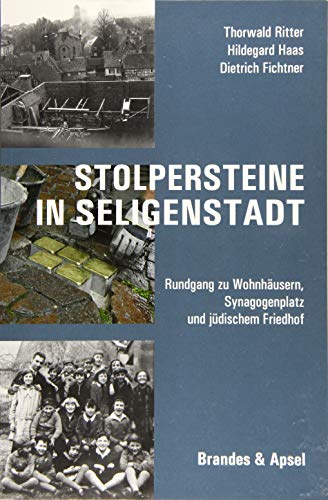 Stolpersteine in Seligenstadt: Rundgang zu Wohnhäusern, Synagogenplatz und jüdischem Friedhof von Brandes + Apsel Verlag Gm