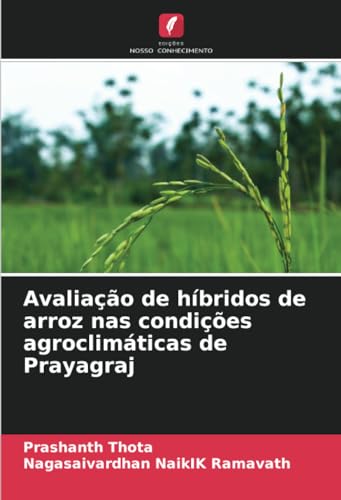 Avaliação de híbridos de arroz nas condições agroclimáticas de Prayagraj von Edições Nosso Conhecimento