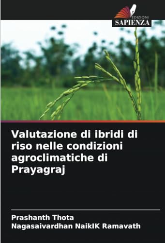 Valutazione di ibridi di riso nelle condizioni agroclimatiche di Prayagraj: DE von Edizioni Sapienza