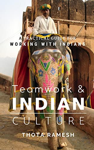 Teamwork & Indian Culture: A Practical Guide for Working with Indians von Createspace Independent Publishing Platform
