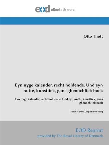 Eyn nyge kalender, recht holdende. Und eyn nutte, kunstlick, gans ghenöchlick bock von EOD Network