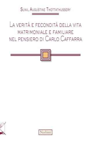 La verità e fecondità della vita matrimoniale e familiare nel pensiero di Carlo Caffarra (Facoltà Teologica dell'Italia Centrale)