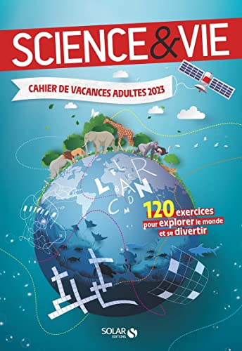 Cahier de vacances adultes 2023 - Science et Vie: 120 exercices pour explorer le monde et se divertir