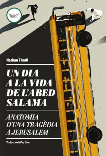 Un dia a la vida de l'Abed Salama: Anatomia d'una tragèdia a Jerusalem (Astrolabi, Band 16) von EDICIONS DEL PERISCOPI