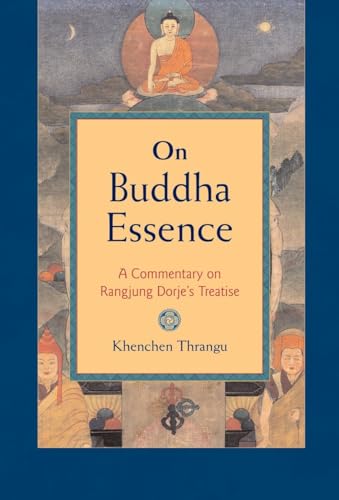 On Buddha Essence: A Commentary on Rangjung Dorje's Treatise
