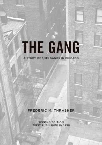 The Gang: A Study of 1,313 Gangs in Chicago (University of Chicago sociological series)