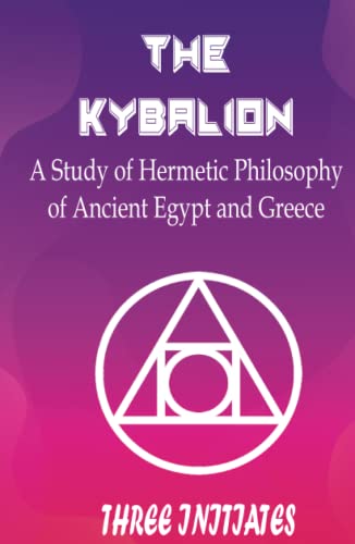 The Kybalion: A Study of Hermetic Philosophy of Ancient Egypt and Greece von Zinc Read