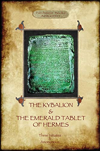 The Kybalion & The Emerald Tablet of Hermes: two essential texts of Hermetic Philosophy The Kybalion & The Emerald Tablet of Hermes: two essential texts of Hermetic Philosophy von Aziloth Books