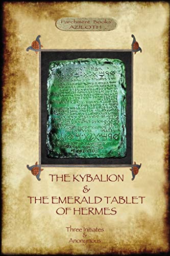 The Kybalion & The Emerald Tablet of Hermes: two essential texts of Hermetic Philosophy von Aziloth Books