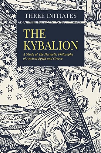 The Kybalion: A Study of The Hermetic Philosophy of Ancient Egypt and Greece von Createspace Independent Publishing Platform