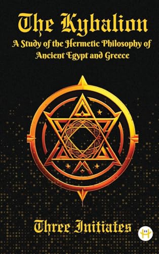 The Kybalion: A Study of the Hermetic Philosophy of Ancient Egypt and Greece von Happy Hour Books